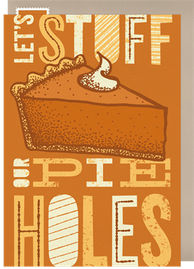 'Stuff Our Pieholes' Thanksgiving Invitation